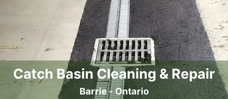  Catch Basin Cleaning & Repair Barrie - Ontario