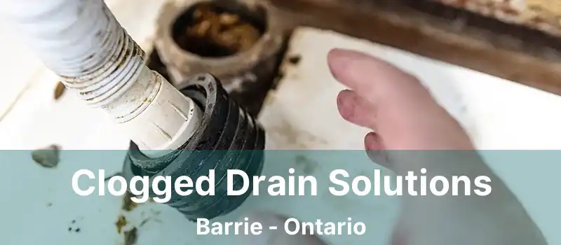  Clogged Drain Solutions Barrie - Ontario