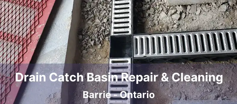  Drain Catch Basin Repair & Cleaning Barrie - Ontario