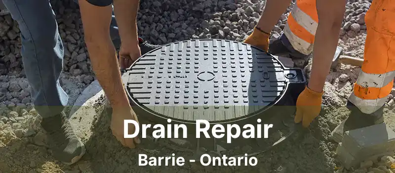  Drain Repair Barrie - Ontario