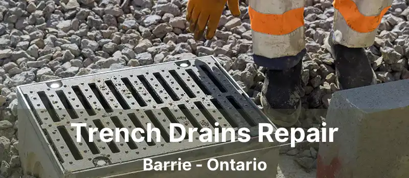  Trench Drains Repair Barrie - Ontario
